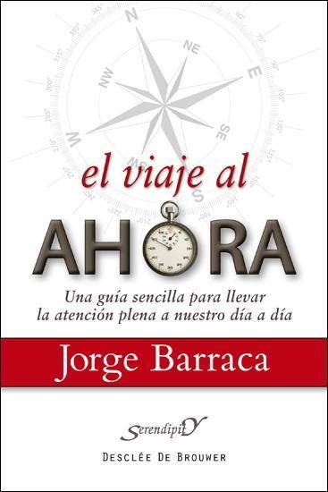 El Viaje Al ahora una sencilla para llevar la plena nuestro serendipity libro de jorge barraca mairal español