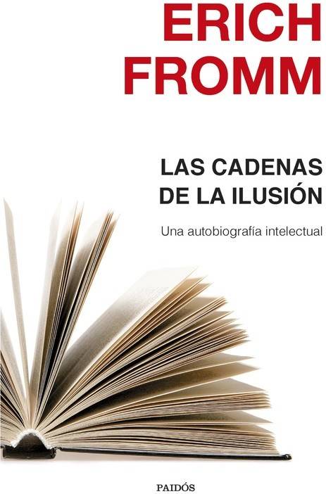 Libro Las Cadenas De La Ilusion de Erich Fromm