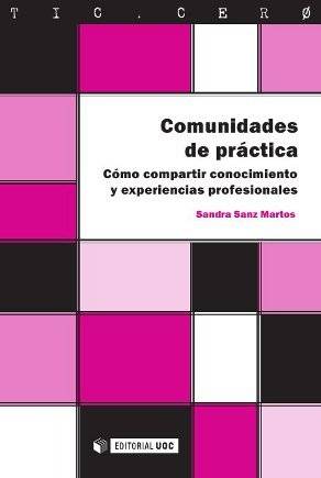 Libro Comunidades De Práctica. Cómo Compartir Conocimiento Y Experiencias Profesionales de Sandra Sanz Martos (Español)