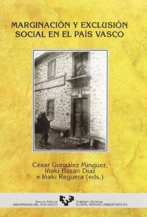 Libro Marginacion Y Exclusion Social En El Pais Vasco de Iñaki Bazan Diaz| Cesar Gonzalez Minguez Reguera (Inglés)