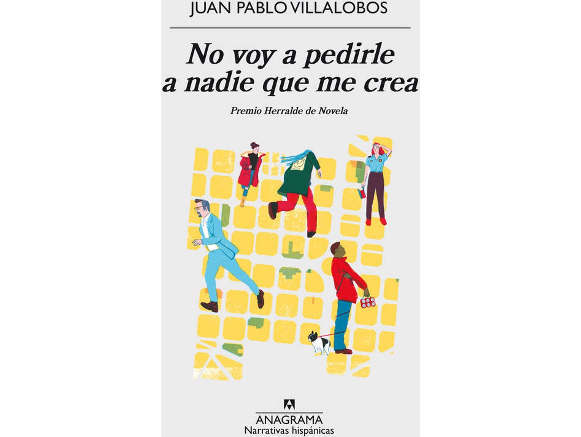 Libro NO VOY A PEDIRLE A NADIE QUE ME CREA de Juan Pablo Villalobos