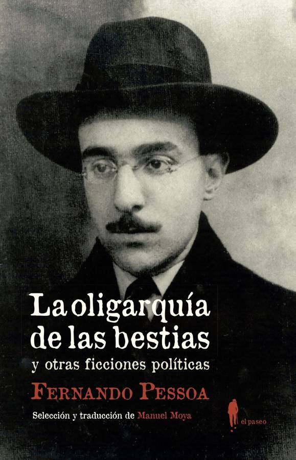 Libro La Oligarquía De Las Bestias Y Otras Ficciones Políticas de Fernando Pessoa (Español)