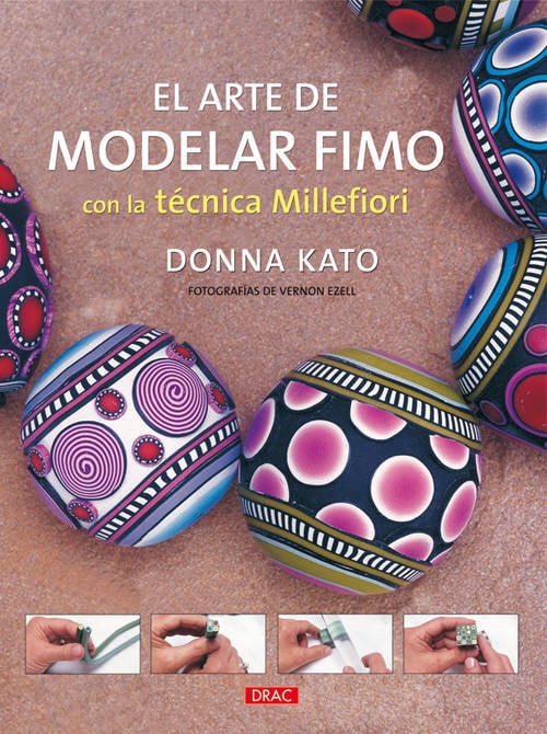 Libro El Arte De Modelar Fimo Con La Tecnica Millefiori de Donna Kato (Español)