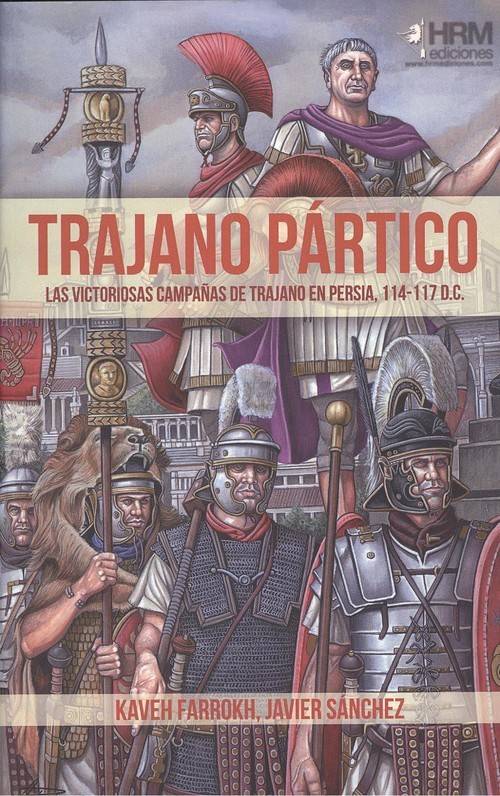 Trajano La Victoriosas campañas de en persia 114117 libro kaveh farrokh