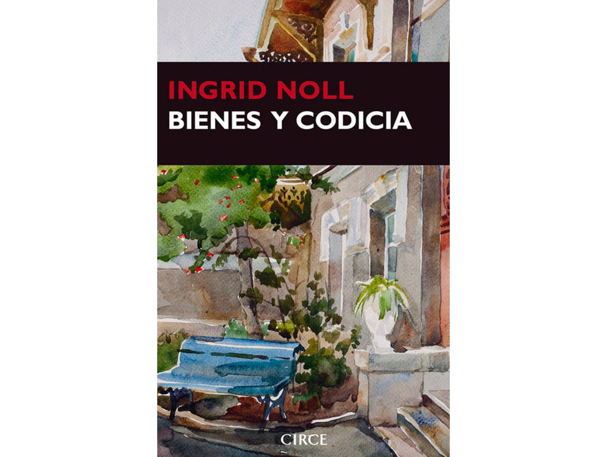 Libro Bienes Y Codicia de Ingrid Noll