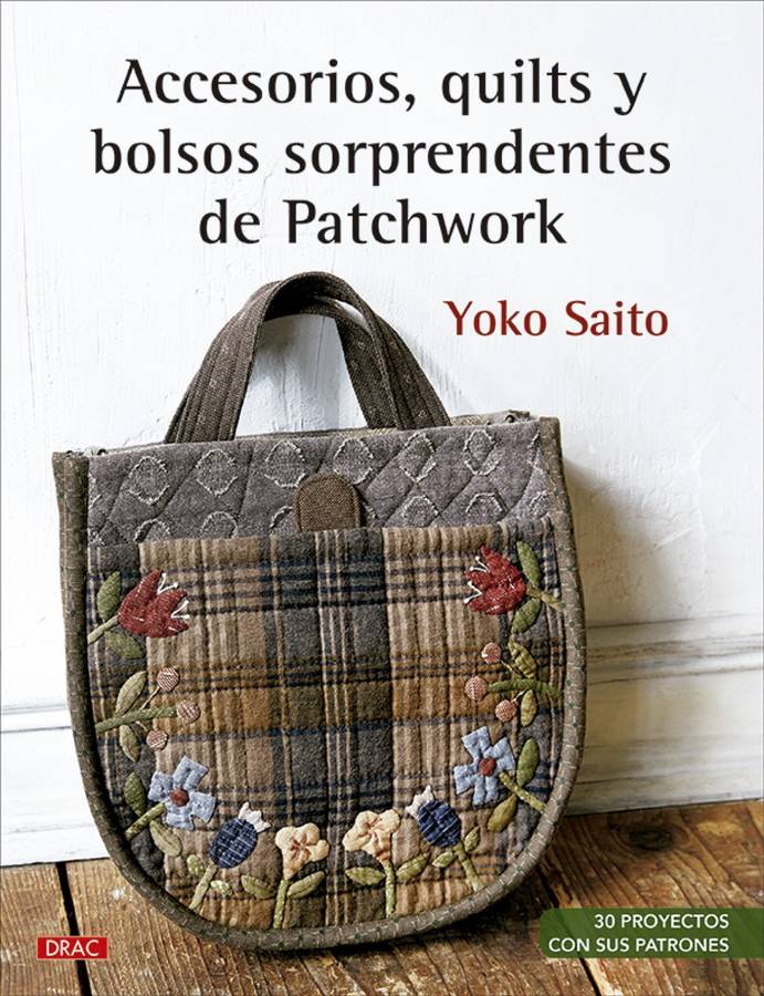 Libro Accesorios, Quilts Y Bolsos Sorprendentes De Patchwork de Yoko Saito (Español)