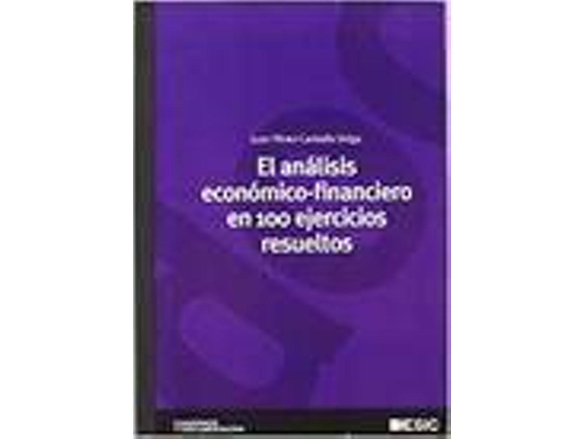 Libro El análisis económico-financiero en 100 ejercicios resueltos de Juan PÉrez-Carballo Veiga