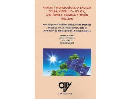 Libro Ciencia Y tecnología de la energía solar biomasa nuclear antonio madrid vicente español