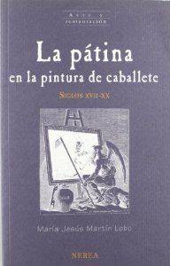 La En Pintura de caballete arte y restauración libro patina martin lobomaria jesus