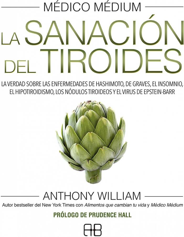 Del Tiroides Medico medium verdad sobre las enfermedades hashimoto graves el insomnio hipotiroidismo los y virus epsteinbarr libro mèdico anthony william español