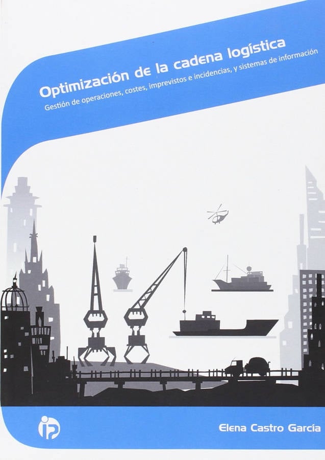 Optimización De La cadena operaciones costes imprevistos y sistemas información comercio marketing libro logistica elena castro garcia español