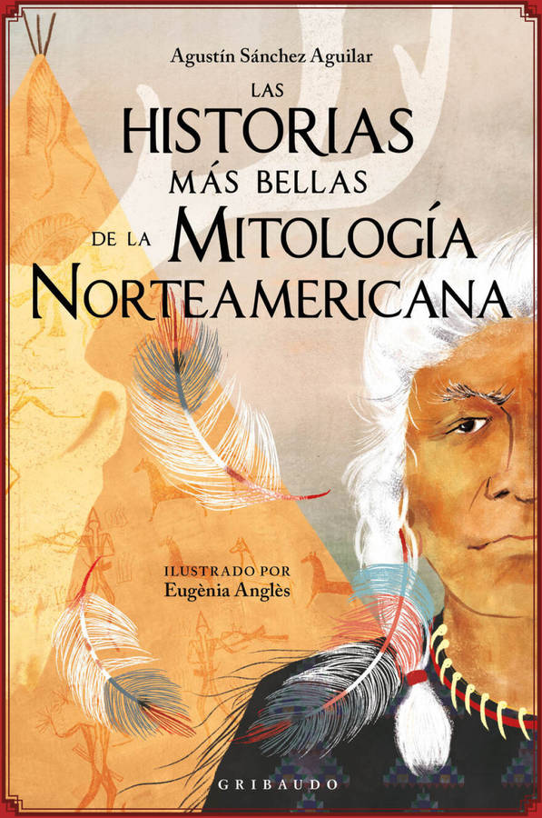 Libro Las Historias Más Bellas De La Mitología Norteamericana de Agustín Sánchez Aguilar (Español)