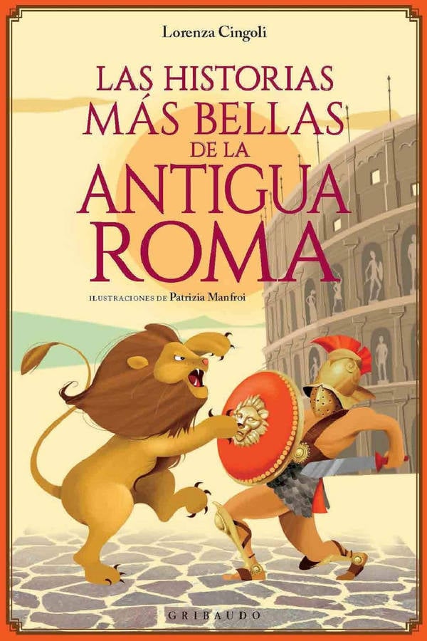 Libro Las Historias Más Bellas De La Antigua Roma de Cingoli Lorenza (Español)