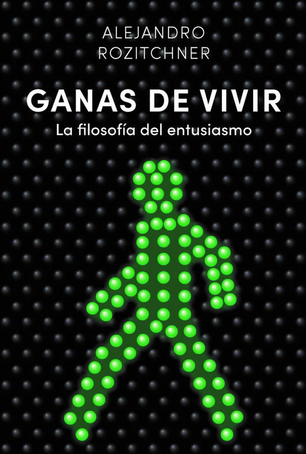 Ganas Vivir La filosofía del entusiasmo tapa blanda libro alejandro rozitchner español