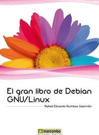 Libro El Gran Libro De Debian Gnu/Linu de Rafael Eduardo Rumbos Salomón (Español)