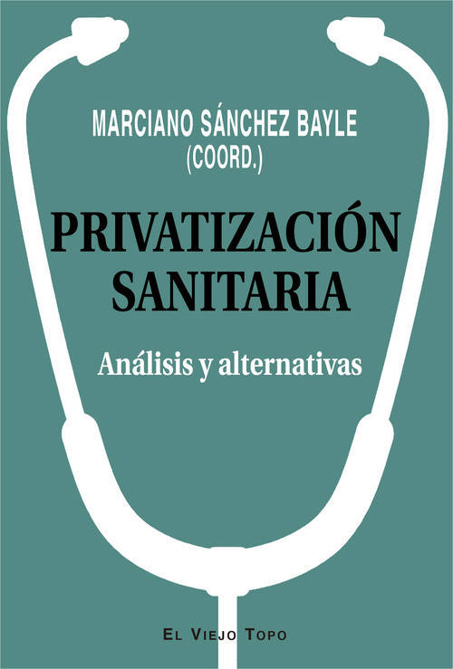 Privatización Sanitartia Sanitaria y alternativas libro de marciano bayle español