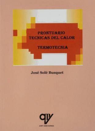 Libro Prontuario. Técnicas del calor. Termotecnia. de Solé Busquet, José (Español)