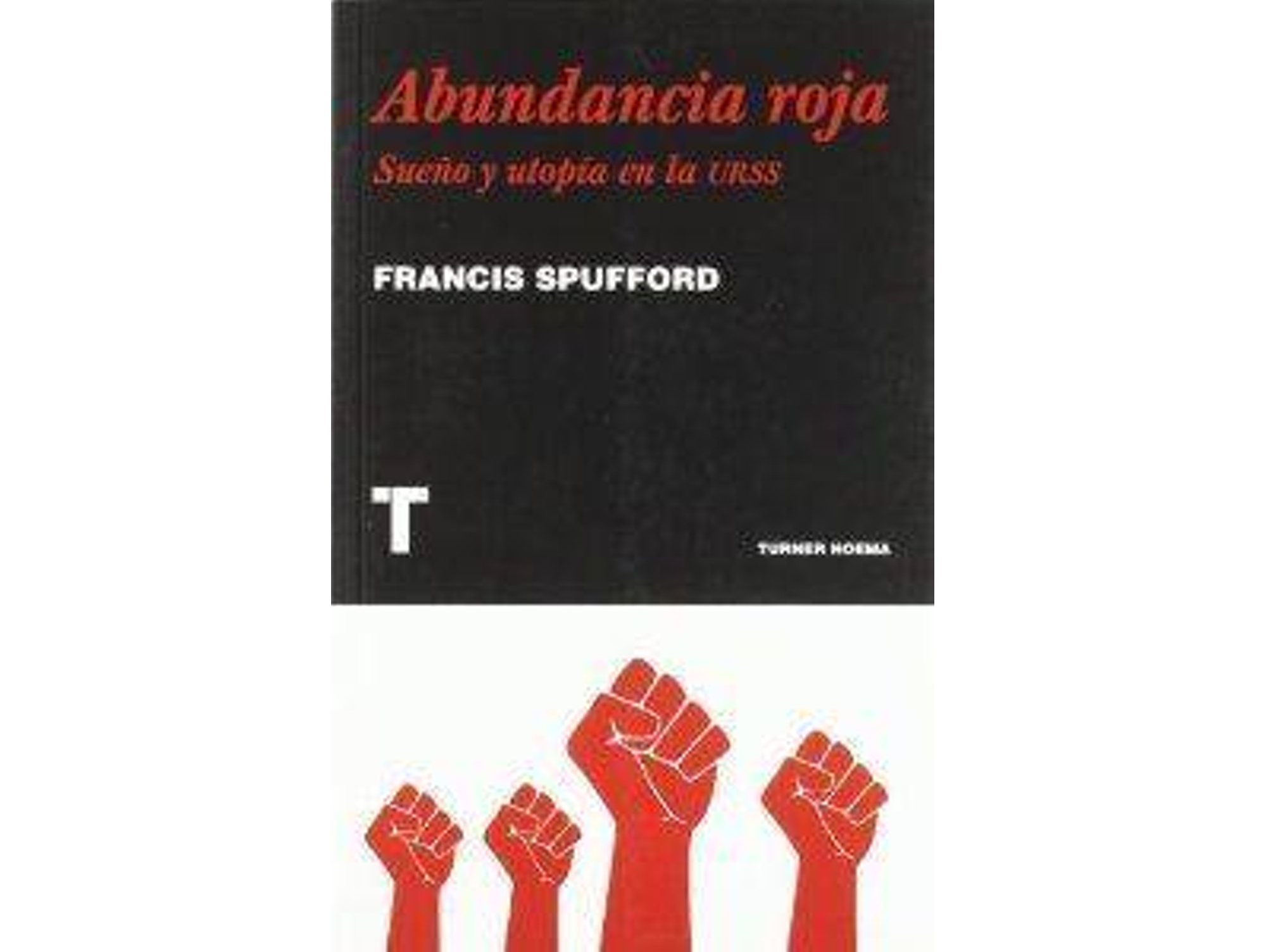 Abundancia Roja Sueño y utopía en la urss noema libro de francis spufford tapa blanda