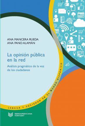 Libro La Opinión Pública En La Red : Análisis Pragmático De La Voz De Los Ciudadanos de Ana Pano Alamán| Mancera Rueda (Español)