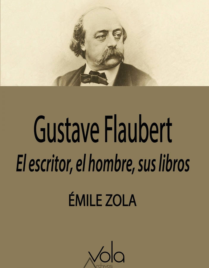 Libro Gustave Flaubert: El Escritor, El Hombre, Sus Libros de Émile Zola (Español)