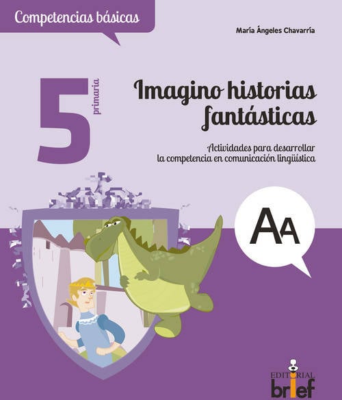 Imagino Historias Actividades para desarrollar la competencia comunicación 5.º primaria 9788415204305 5. tapa blanda libro fantasticas basic maria angeles