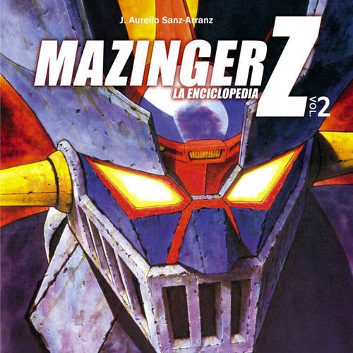 Libro Mazinger Z, La Enciclopedia 2 de J. Aurelio Sanz Arranz (Español)