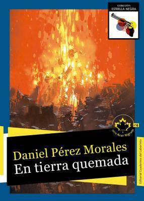 Libro En Tierra Quemada de Daniel Pérez Morales (Español)