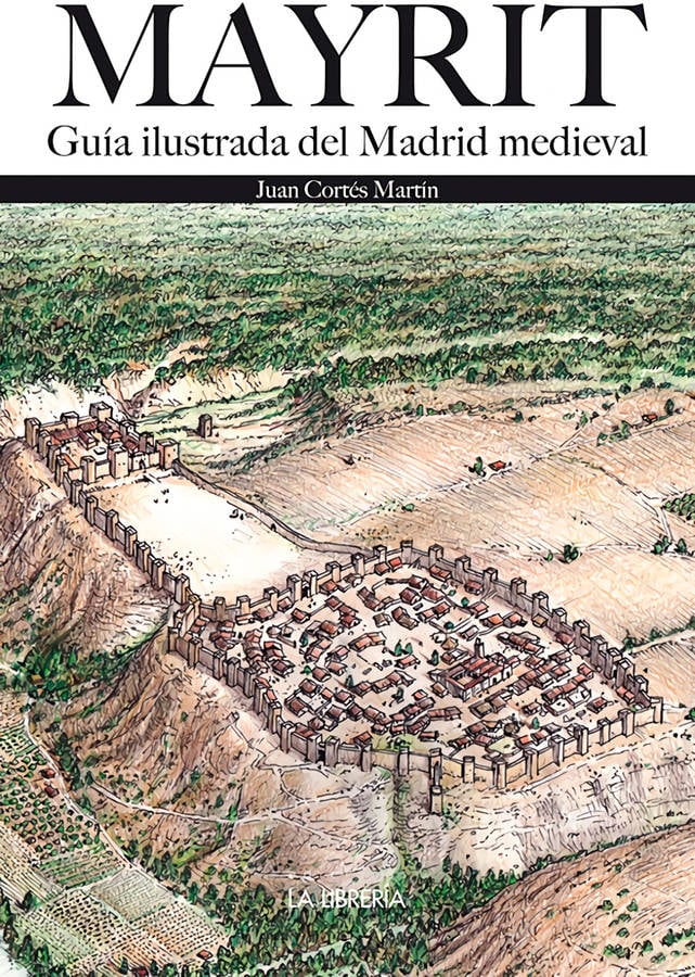 Libro Mayrit. Guía Visual Del Madrid Medieval de Juan Cortés Martín (Español)