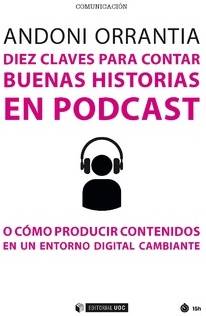 Libro Dièz Claves Para Contar Buenas Historias En Podcast de Andoni Orrantia (Español)