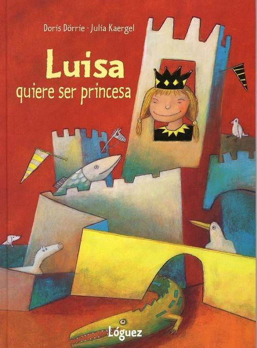 Libro Luisa Quiere Ser Princesa de Julia Kaergel, Doris Dorrie (Español)