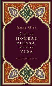 Libro Como Un Hombre Piensa, Asi Es Su Vida de James Allen