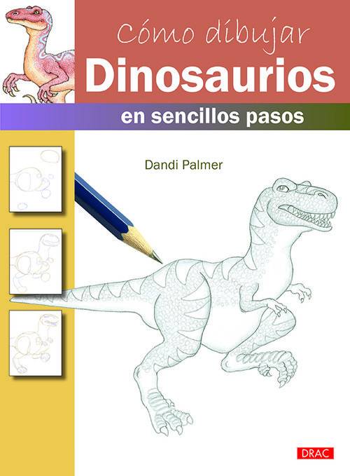 Libro Cómo Dibujar Dinosaurios En Sencillos Pasos de Dandi Palmer (Español)