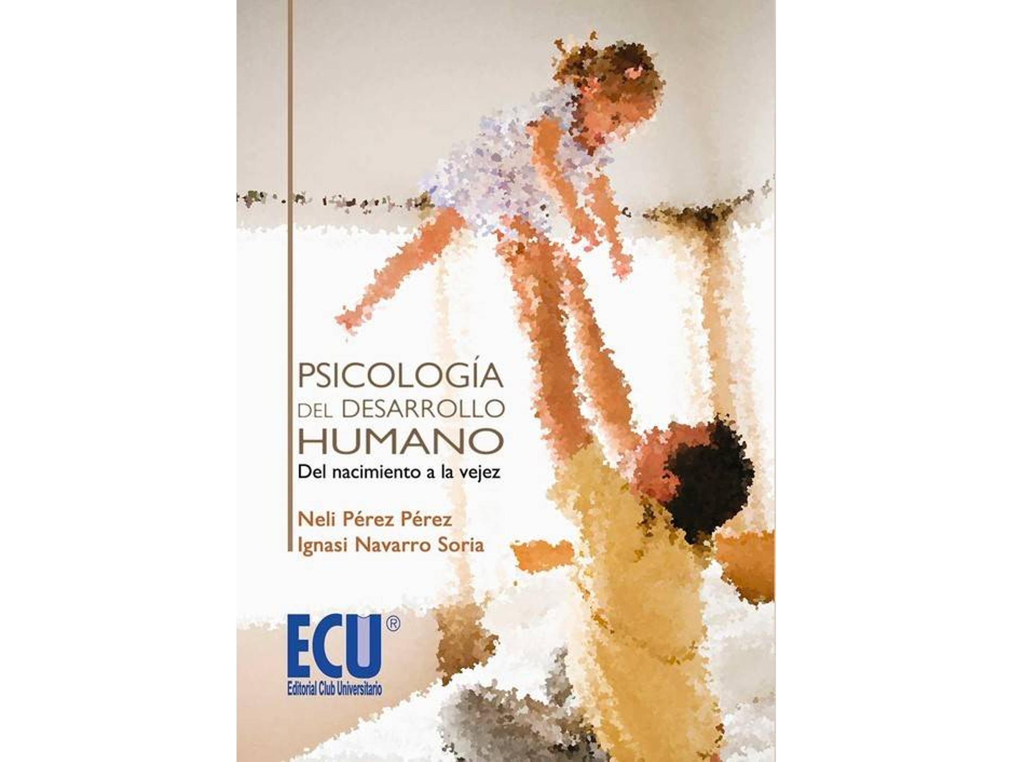 Libro Psicología Del Desarrollo Humano: Del Nacimiento A La Vejez de Ignacio Pérez Neli Navarro Soria