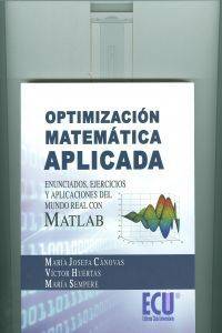 Libro Optimización Matemática Aplicada. Enunciados, Ejercicios Y Aplicaciones Del Mundo Real Con Matlab (Español)