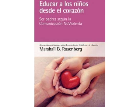 Educar A Los niños desde el ser padres la comunicación noviolenta tapa blanda libro violenta marshall rosenberg español