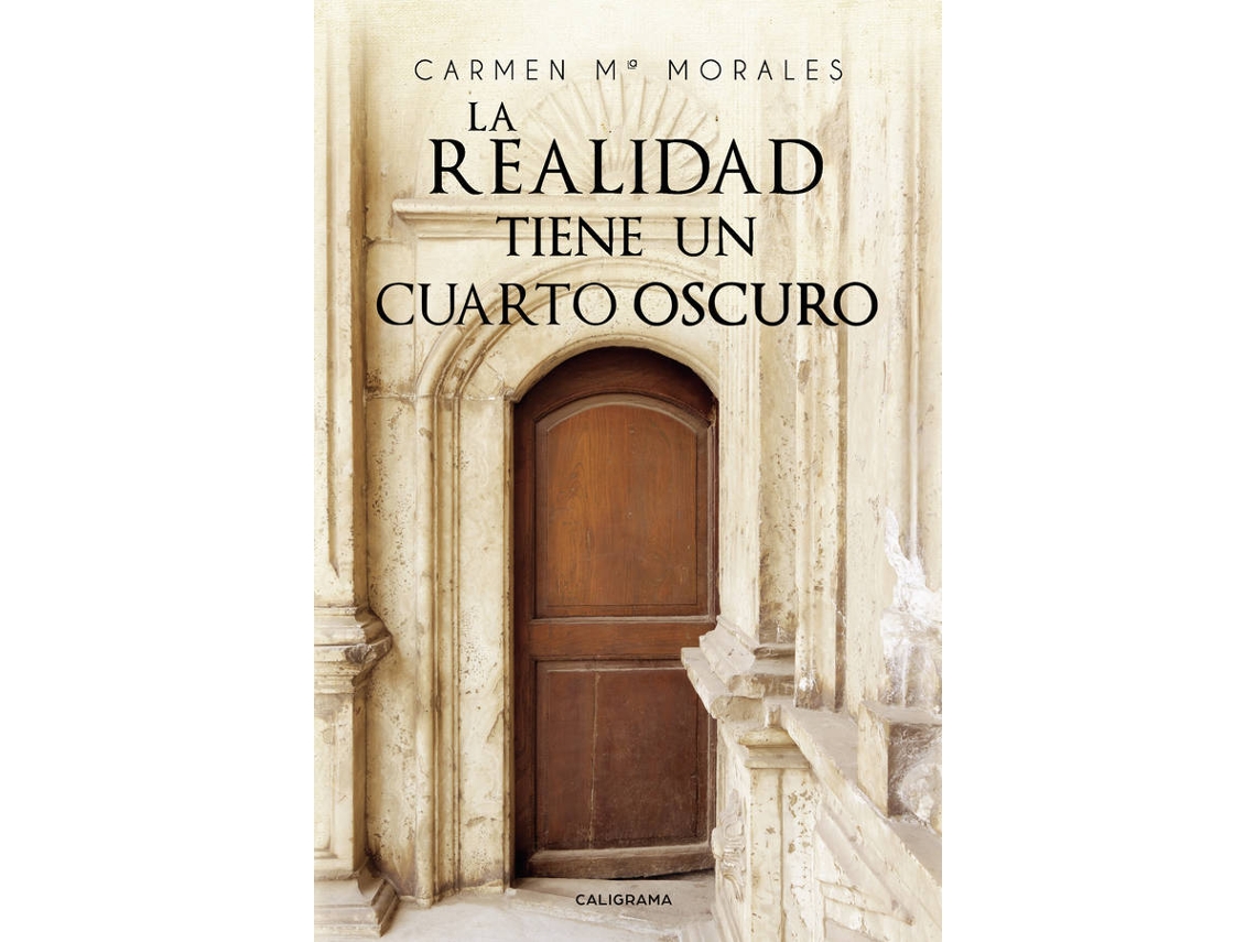 La Realidad Tiene un cuarto oscuro tapa blanda libro de carmen mª morales español 2019