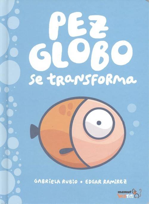 Libro Pez Globo Se Transforma de Edgar Ramirez, Gabriela Rubio (Español)