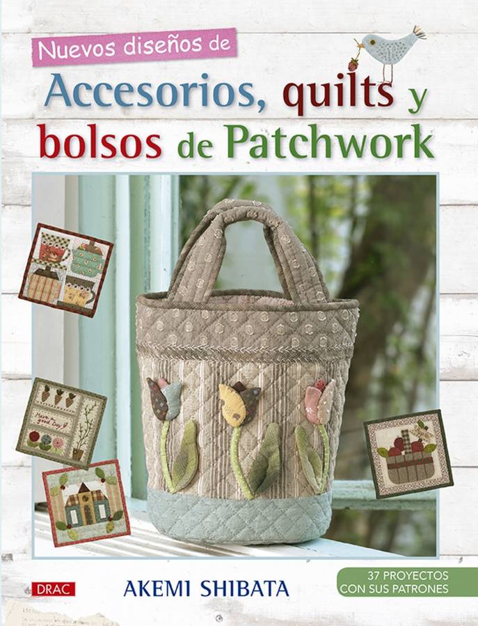 Libro Nuevos Diseños De Accesorios, Quilts Y Bolsos De Patchowork de Akemi Shibata (Español)