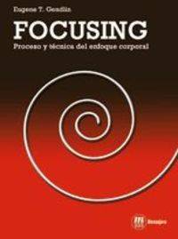 Focusingproceso Y Del enfoque corporal libro proceso tecnica eugene t.gendlin español desarrollo personal