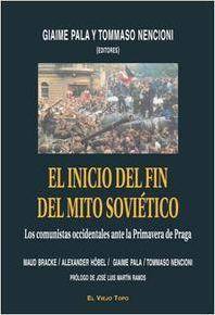 Libro El Inicio Del Fin Del Mito Soviético : Los Comunistas Occidentales Ante La Primavera De Praga de Maud Bracke| Alexander Höbel (Español)