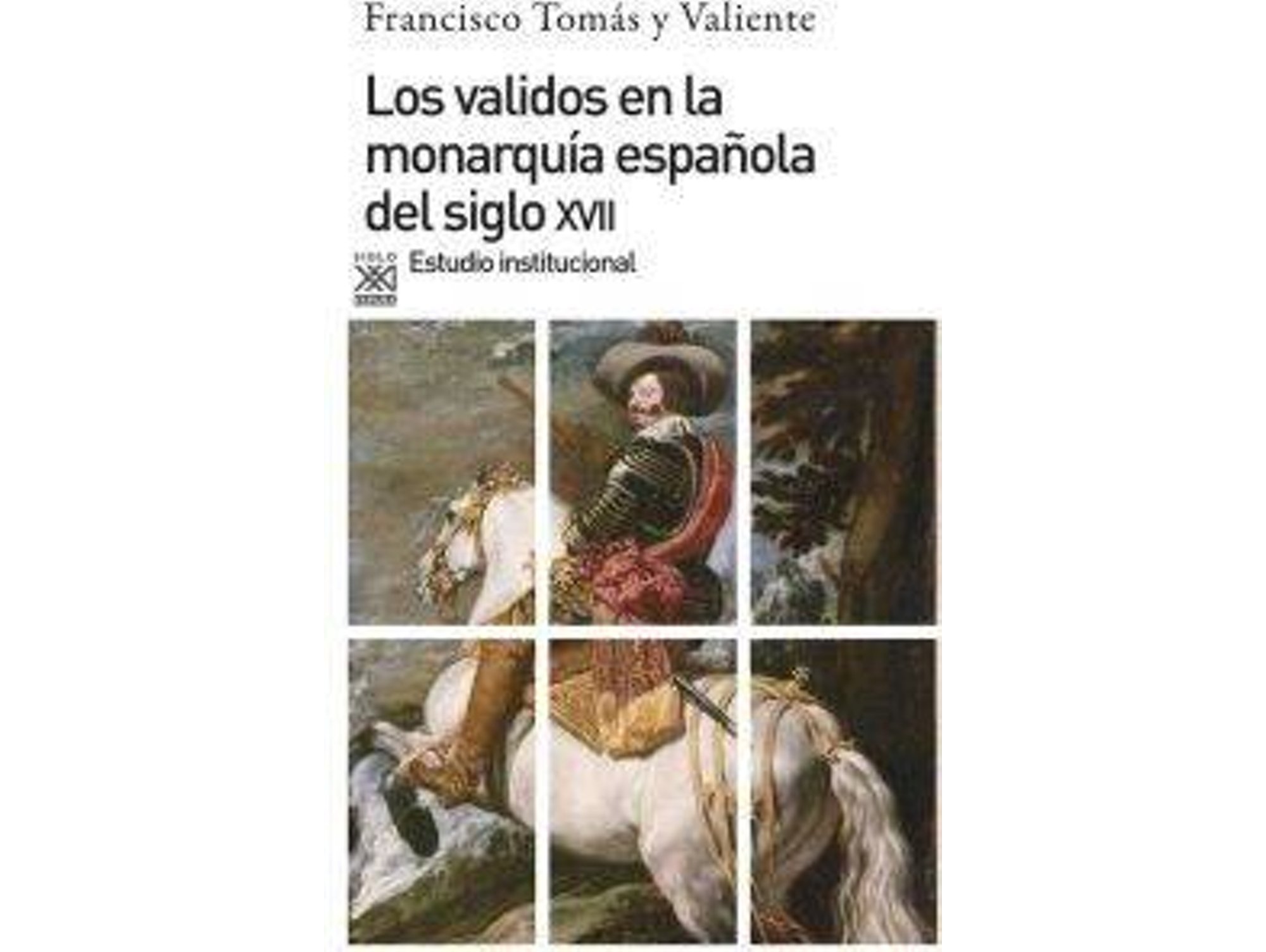 Libro Los Validos En Monarquía Del Siglo Xvii de Francisco Tomás Y Valiente