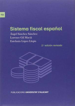 Sistema Fiscal Español 2ª 2016 textos docentes 2. revisada tapa blanda libro de lorenzo gil maciá estefanía llopis