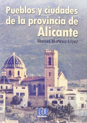 Pueblos Y Ciudades de la provincia alicante libro manuel español