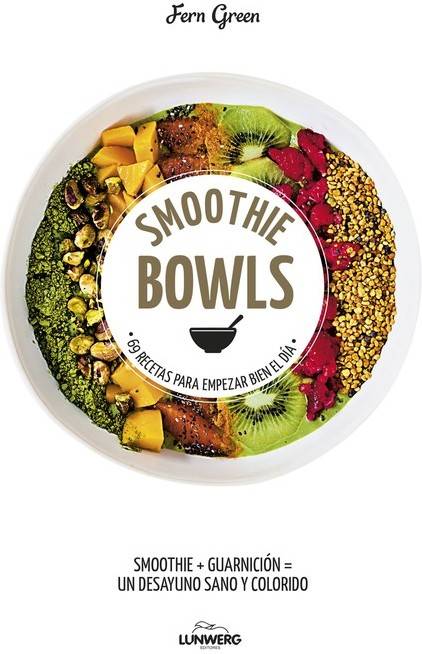 Smoothie Bowls Libro de fern green español 69 recetas para empezar bien el tapa blanda come