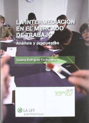 Libro La Intermediación En El Mercado De Trabajo : Análisis Y Propuestas de Susana Rodríguez Escanciano (Español)