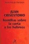 Homilías Sobre La carta a los hebreos tapa blanda libro de santo juan español