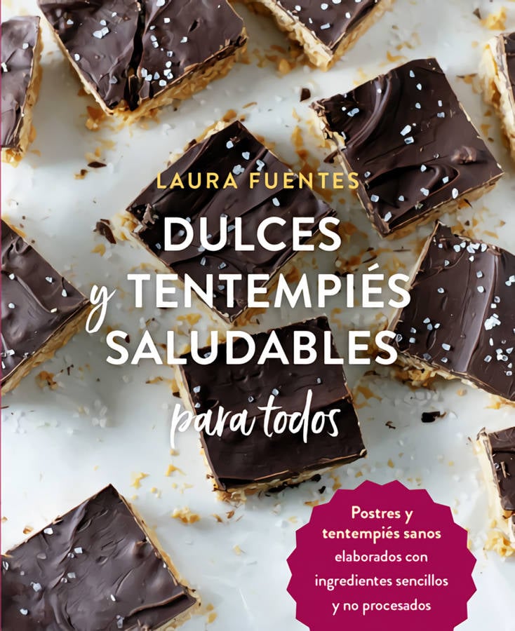 Dulces Y Saludables para todos postres sanos elaborados con ingredientes sencillos no procesados tapa blanda libro de laura fuentes español